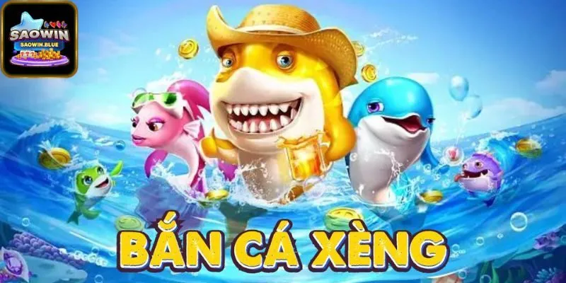 Giới Thiệu Về Bắn Cá Xèng 